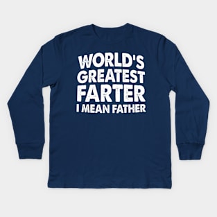 World's Greatest Farter I Mean Father Kids Long Sleeve T-Shirt